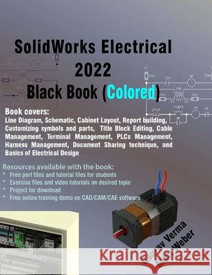 SolidWorks Electrical 2022 Black Book (Colored) Gaurav Verma Matt Weber 9781774590522 Cadcamcae Works