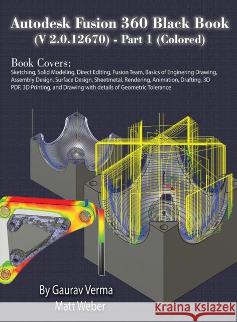 Autodesk Fusion 360 Black Book (V 2.0.12670) - Part 1 (Colored) Gaurav Verma Matt Weber  9781774590614 Cadcamcae Works