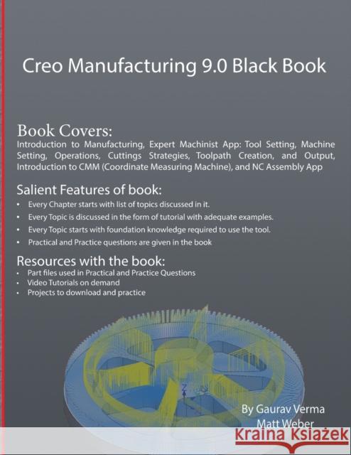 Creo Manufacturing 9.0 Black Book Gaurav Verma Matt Weber  9781774590713 Cadcamcae Works