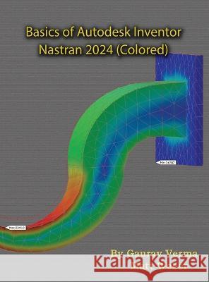 Basics of Autodesk Inventor Nastran 2024 Gaurav Verma Matt Weber  9781774591024 Cadcamcae Works