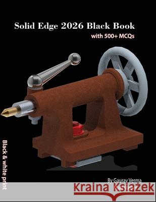Solid Edge 2026 Black Book Gaurav Verma Matt Weber 9781774591888 Cadcamcae Works