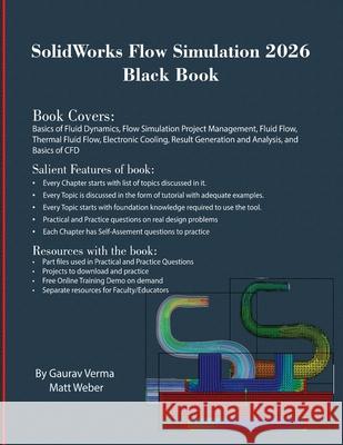 SolidWorks Flow Simulation 2026 Black Book Gaurav Verma Matt Weber 9781774591963 Cadcamcae Works