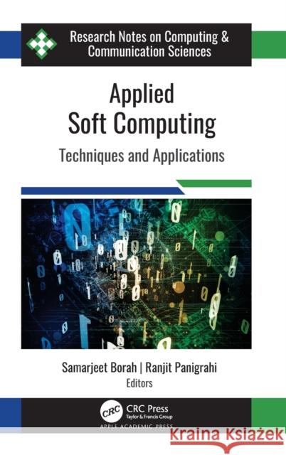 Applied Soft Computing: Techniques and Applications Samarjeet Borah Ranjit Panigrahi 9781774630297