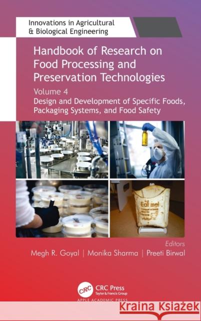 Handbook of Research on Food Processing and Preservation Technologies: Volume 4: Design and Development of Specific Foods, Packaging Systems, and Food Megh R. Goyal Monika Sharma Preeti Birwal 9781774630341