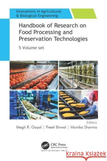 Handbook of Research on Food Processing and Preservation Technologies: 5-Volume Set Megh R. Goyal Preeti Birwal Monika Sharma 9781774630365 Apple Academic Press