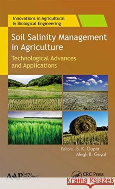 Soil Salinity Management in Agriculture: Technological Advances and Applications S. K. Gupta Megh R. Goyal 9781774630396 Apple Academic Press