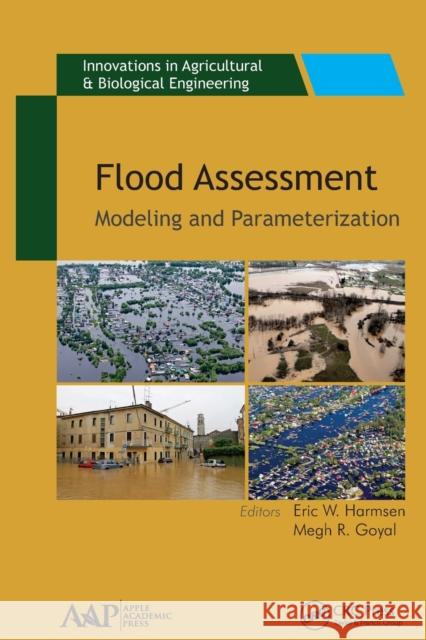 Flood Assessment: Modeling & Parameterization Eric W. Harmsen Megh R. Goyal 9781774630488