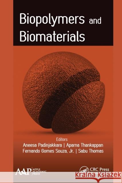 Biopolymers and Biomaterials Aneesa Padinjakkara Aparna Thankappan Jr. Souza 9781774630549 Apple Academic Press