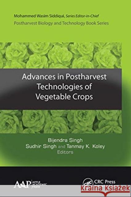 Advances in Postharvest Technologies of Vegetable Crops: Postharvest Biology and Technology Singh, Bijendra 9781774630570 Apple Academic Press Inc.