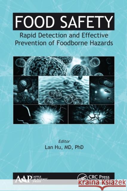 Food Safety: Rapid Detection and Effective Prevention of Foodborne Hazards Lan Hu 9781774630686 Apple Academic Press