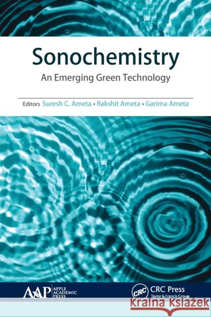 Sonochemistry: An Emerging Green Technology Suresh C. Ameta Rakshit Ameta Garima Ameta 9781774630709 Apple Academic Press