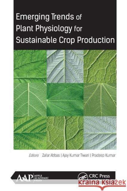 Emerging Trends of Plant Physiology for Sustainable Crop Production Phd Abbas Phd Tiwari Phd Kumar 9781774630761 Apple Academic Press