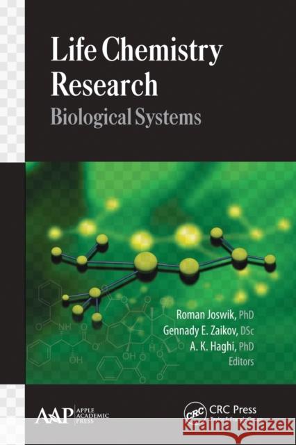 Life Chemistry Research: Biological Systems Roman Joswik Gennady E. Zaikov A. K. Haghi 9781774630846 Apple Academic Press