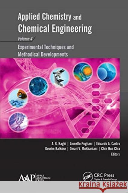 Applied Chemistry and Chemical Engineering, Volume 4: Experimental Techniques and Methodical Developments A. K. Haghi Lionello Pogliani Eduardo a. Castro 9781774631171 Apple Academic Press