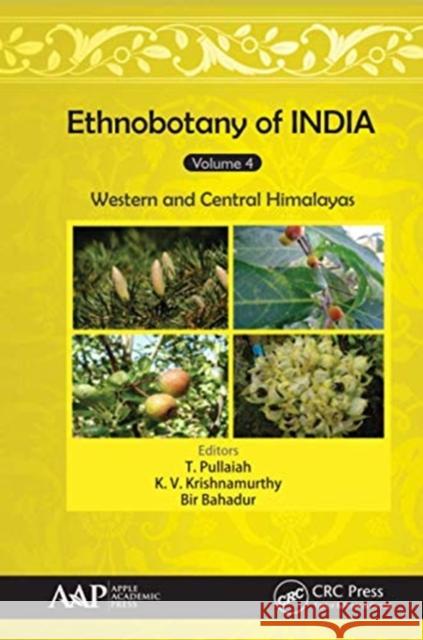 Ethnobotany of India, Volume 4: Western and Central Himalayas T. Pullaiah K. V. Krishnamurthy Bir Bahadur 9781774631225 Apple Academic Press