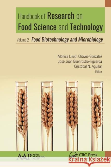 Handbook of Research on Food Science and Technology: Volume 2: Food Biotechnology and Microbiology Monica Lizeth Chavez-Gonzalez Jose Juan Buenrostro-Figueroa Cristobal N. Aguilar 9781774631263 Apple Academic Press