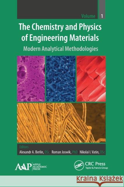 The Chemistry and Physics of Engineering Materials: Modern Analytical Methodologies Alexandr A. Berlin Roman Joswik Nikolai I. Vatin 9781774631287 Apple Academic Press