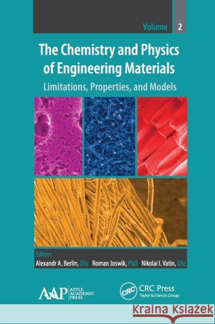 The Chemistry and Physics of Engineering Materials: Limitations, Properties, and Models Alexandr A. Berlin Roman Joswik Nikolai I. Vatin 9781774631294 Apple Academic Press