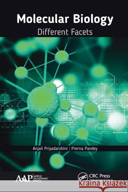 Molecular Biology: Different Facets Anjali Priyadarshini Prerna Pandey 9781774631362 Apple Academic Press