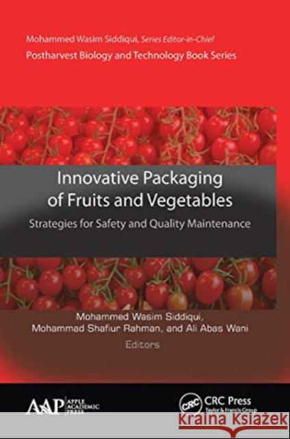 Innovative Packaging of Fruits and Vegetables: Strategies for Safety and Quality Maintenance: Strategies for Safety and Quality Maintenance Siddiqui, Mohammed Wasim 9781774631386 Apple Academic Press