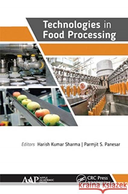 Technologies in Food Processing Harish Sharma Parmjit Panesar 9781774631416 Apple Academic Press