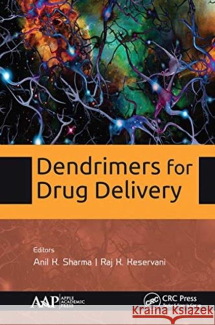 Dendrimers for Drug Delivery Anil K. Sharma Raj K. Keservani 9781774631478 Apple Academic Press