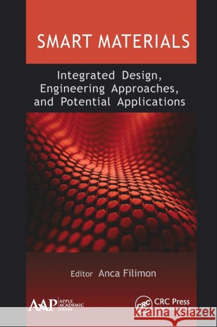Smart Materials: Integrated Design, Engineering Approaches, and Potential Applications Anca Filimon 9781774631669 Apple Academic Press