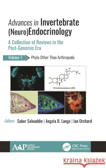 Advances in Invertebrate (Neuro)Endocrinology: A Collection of Reviews in the Post-Genomic Era Volume 1: Phyla Other Than Anthropoda Saber Saleuddin Angela B. Lange Ian Orchard 9781774631775