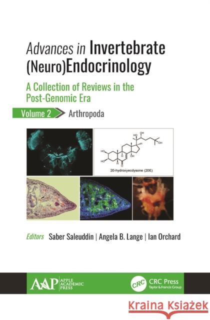 Advances in Invertebrate (Neuro)Endocrinology: A Collection of Reviews in the Post-Genomic Era, Volume 2: Arthropoda Saber Saleuddin Angela B. Lange Ian Orchard 9781774631782