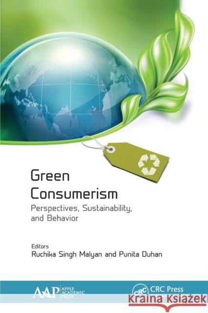 Green Consumerism: Perspectives, Sustainability, and Behavior Ruchika Singh Malyan Punita Duhan 9781774631836