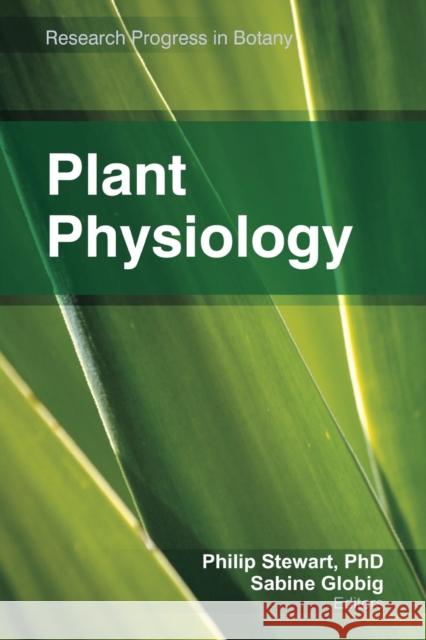 Plant Physiology Philip Stewart Sabine Globig 9781774631898