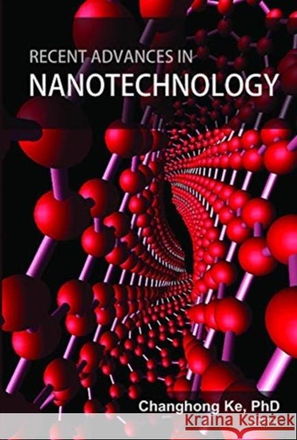 Recent Advances in Nanotechnology Changhong Ke 9781774631911 Apple Academic Press