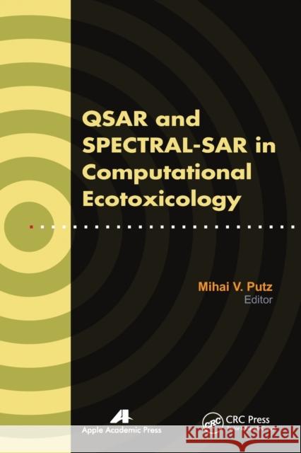 Qsar and Spectral-Sar in Computational Ecotoxicology Mihai V. Putz 9781774632024 Apple Academic Press