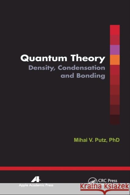 Quantum Theory: Density, Condensation, and Bonding Mihai V. Putz 9781774632031 Apple Academic Press