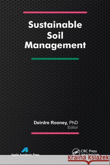 Sustainable Soil Management Deirdre Rooney 9781774632079 Apple Academic Press