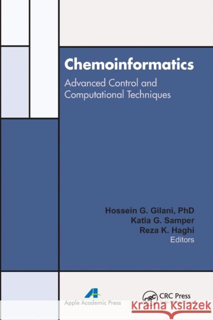 Chemoinformatics: Advanced Control and Computational Techniques Hossein G. Gilani Katia G. Samper Reza Khodaparast Haghi 9781774632109 Apple Academic Press