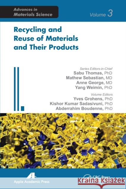 Recycling and Reuse of Materials and Their Products Yves Grohens S. Kishor Kumar Abderrahim Boudenne 9781774632598