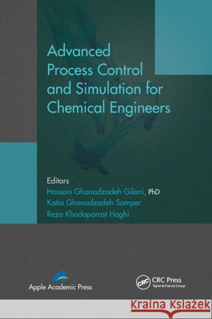 Advanced Process Control and Simulation for Chemical Engineers Hossein Ghanadzadeh Gilani Katia Ghanadzadeh Samper Reza Khodaparast Haghi 9781774632635