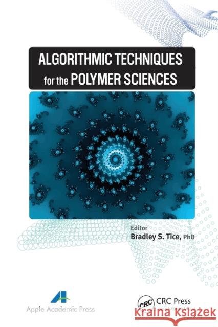 Algorithmic Techniques for the Polymer Sciences Bradley S. Tice 9781774632659 Apple Academic Press