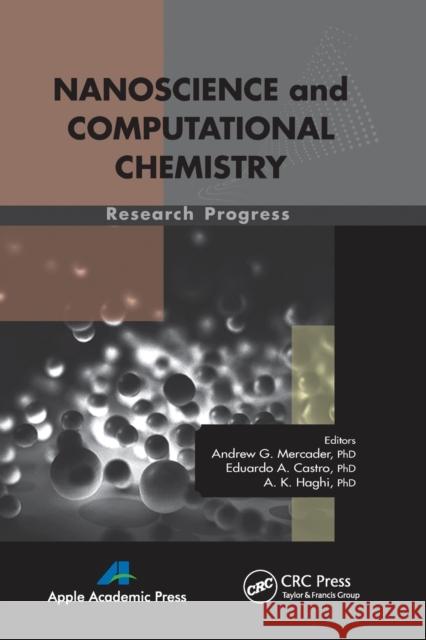 Nanoscience and Computational Chemistry: Research Progress Andrew G. Mercader Eduardo a. Castro A. K. Haghi 9781774632888 Apple Academic Press