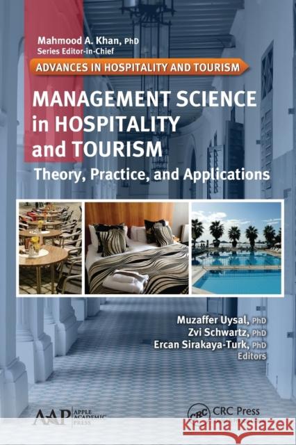 Management Science in Hospitality and Tourism: Theory, Practice, and Applications Muzaffer Uysal Zvi Schwartz Ercan Sirakaya-Turk 9781774632970