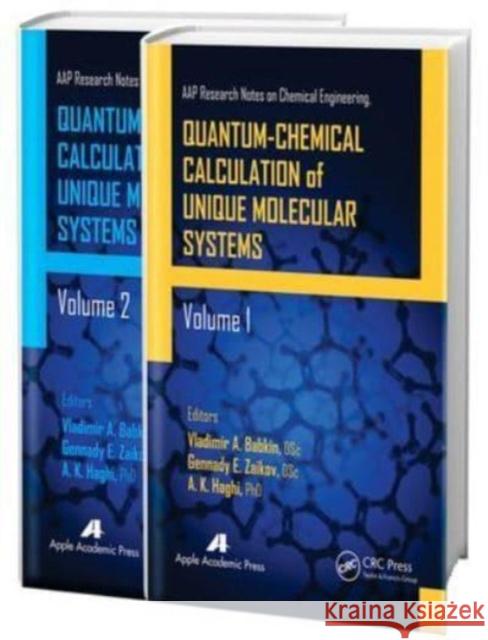 Quantum-Chemical Calculation of Unique Molecular Systems, Two-Volume Set Vladimir A. Babkin Gennady Efremovich Zaikov A. K. Haghi 9781774633021