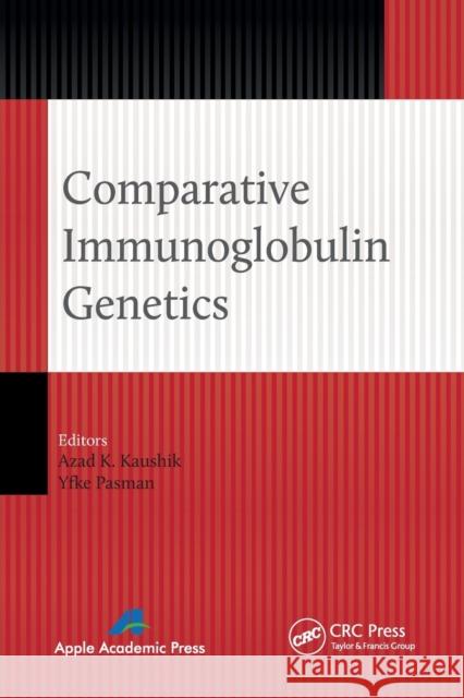 Comparative Immunoglobulin Genetics Azad K. Kaushik Yfke Pasman 9781774633342 Apple Academic Press