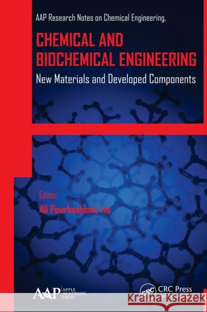 Chemical and Biochemical Engineering: New Materials and Developed Components Ali Pourhashemi Gennady E. Zaikov A. K. Haghi 9781774633465 Apple Academic Press