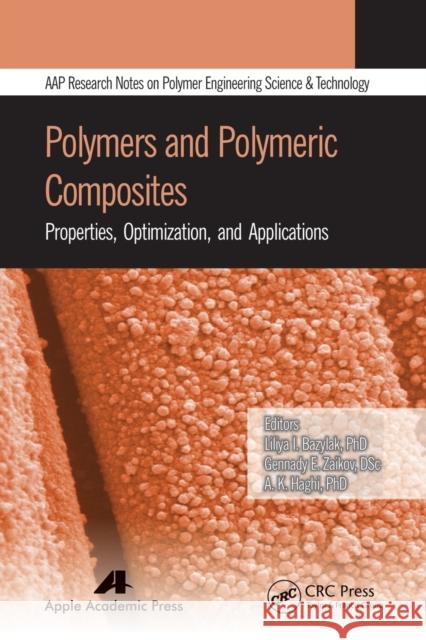 Polymers and Polymeric Composites: Properties, Optimization, and Applications Liliya I. Bazylak Gennady E. Zaikov A. K. Haghi 9781774633625 Apple Academic Press