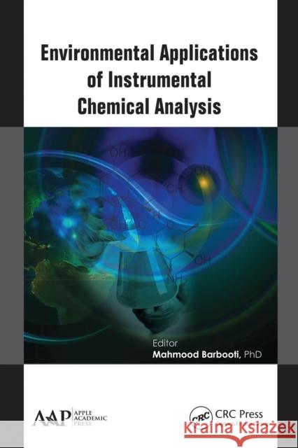 Environmental Applications of Instrumental Chemical Analysis Mahmood Barbooti 9781774633694 Apple Academic Press