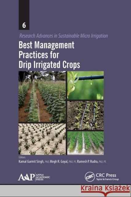 Best Management Practices for Drip Irrigated Crops Kamal Gurmeet Singh Megh R. Goyal Ramesh P. Rudra 9781774633717 Apple Academic Press