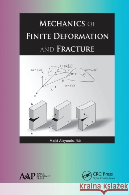 Mechanics of Finite Deformation and Fracture Majid Aleyaasin 9781774633748