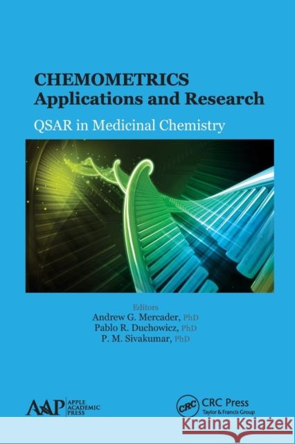 Chemometrics Applications and Research: Qsar in Medicinal Chemistry Andrew G. Mercader Pablo R. Duchowicz P. M. Sivakumar 9781774633878 Apple Academic Press