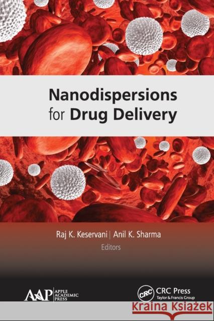 Nanodispersions for Drug Delivery Raj K. Keservani Anil K. Sharma 9781774633984 Apple Academic Press